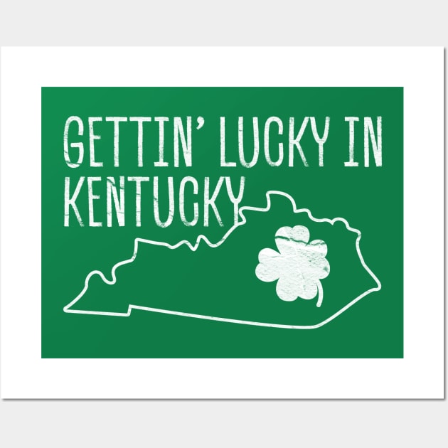 St Patrick Day Gettin' Lucky In Kentucky Wall Art by Icrtee